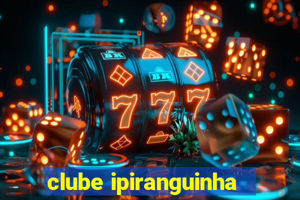 clube ipiranguinha